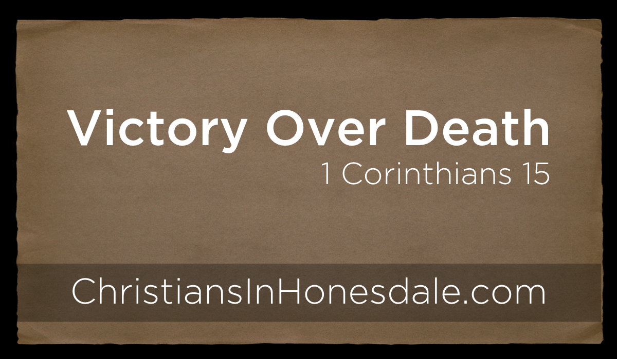 Victory over death. 1 Corinthians 15